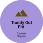 Business logo of Trandy out fitt