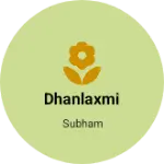Business logo of Dhanlaxmi