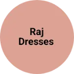 Business logo of Raj Dresses