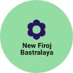 Business logo of New firoj bastralaya