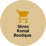 Business logo of Shree Komal boutique