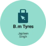 Business logo of B.M TYRES