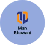 Business logo of Man Bhawani