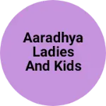 Business logo of Aaradhya ladies and kids wear