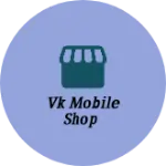 Business logo of VK MOBILE SHOP