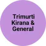 Business logo of Trimurti Kirana & general store