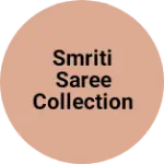 Business logo of Smriti saree collection
