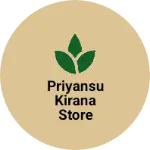Business logo of Priyansu kirana store