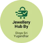 Business logo of Jewellery hub by Divya