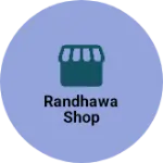 Business logo of Randhawa shop