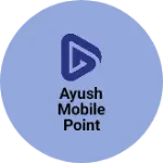 Business logo of Ayush mobile point