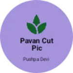 Business logo of Pavan cut pic