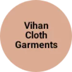 Business logo of Vihan cloth garments