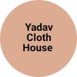 Business logo of Yadav cloth house