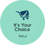 Business logo of it's your choice shop