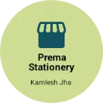 Business logo of Prema stationery and catlary Store