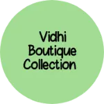 Business logo of Vidhi Boutique Collection