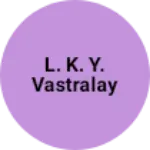 Business logo of L. K. Y. Vastralay