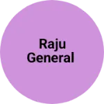Business logo of Raju General