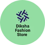 Business logo of Diksha Fashion Store