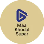Business logo of Maa khodal supar store