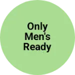 Business logo of Only men's ready made show room