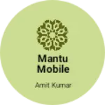 Business logo of Mantu mobile center khokhra chowk