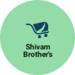 Business logo of Shivam Brother's