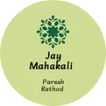 Business logo of Jay mahakali