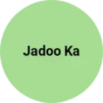 Business logo of Jadoo ka