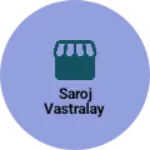Business logo of Saroj vastralay