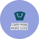 Business logo of Laxmi holsel kirana store