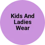 Business logo of Kids and ladies wear