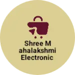 Business logo of Shree mahalakshmi electronic