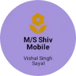 Business logo of M/S SHIV MOBILE SERVICE 2
