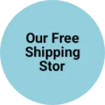Business logo of Our free shipping stor