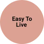 Business logo of Easy to live