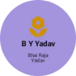 Business logo of B Y YADAV