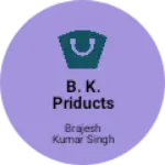 Business logo of B. K. Priducts