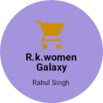 Business logo of R.k.women galaxy