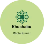 Business logo of Khushabu