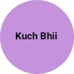 Business logo of Kuch bhii