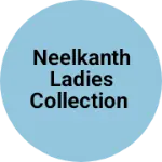 Business logo of Neelkanth ladies collection