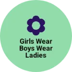 Business logo of Girls wear boys wear ladies wear