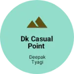 Business logo of Dk casual point