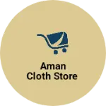 Business logo of Aman cloth store based out of Gurgaon