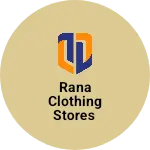 Business logo of Rana Clothing Stores