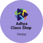 Business logo of Adhya class shop