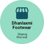 Business logo of Dhanlaxmi Footwear