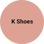 Business logo of K Shoes